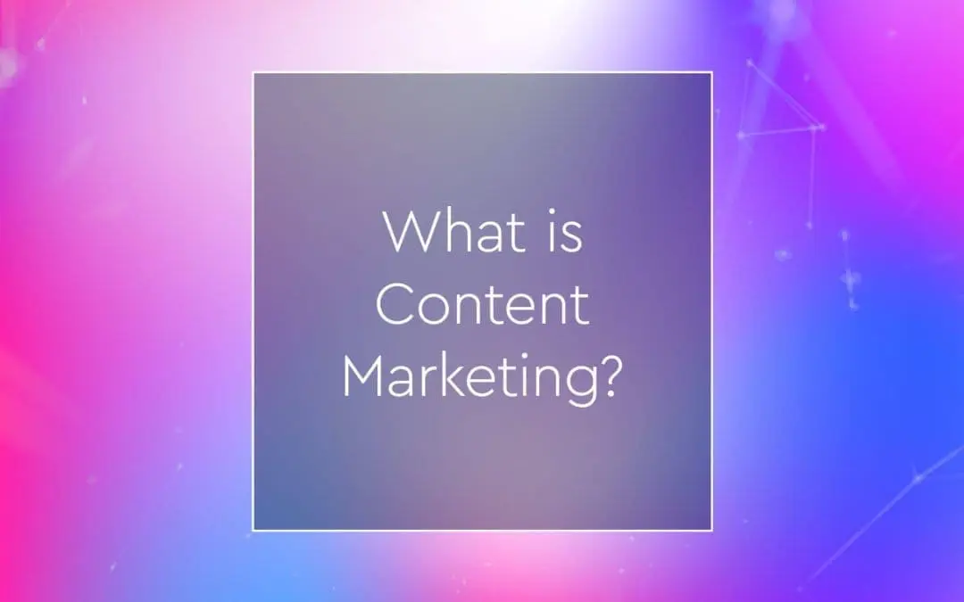What is Content Marketing?